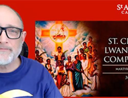 Gospel Reflection – Saturday 8th Week of Ordinary Time (3 June) – St Charles Lwanga and companions