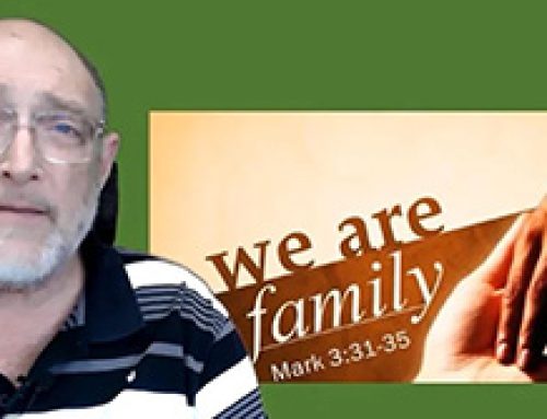 Gospel Reflection – Tuesday 3rd week in Ordinary Time – We are family