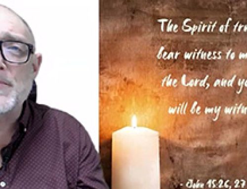 Gospel Reflection – Monday 6th Week of Easter – The Spirit of Truth