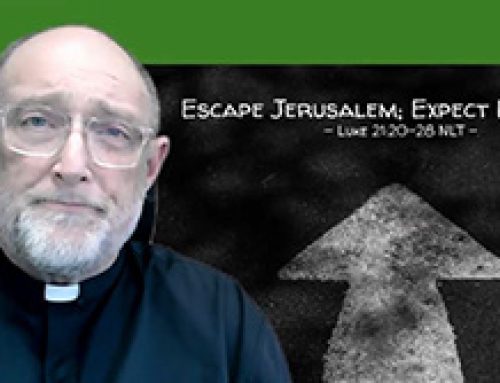 Gospel Reflection – Thursday 34th Week of Ordinary Time – Escape Jerusalem; expect his coming