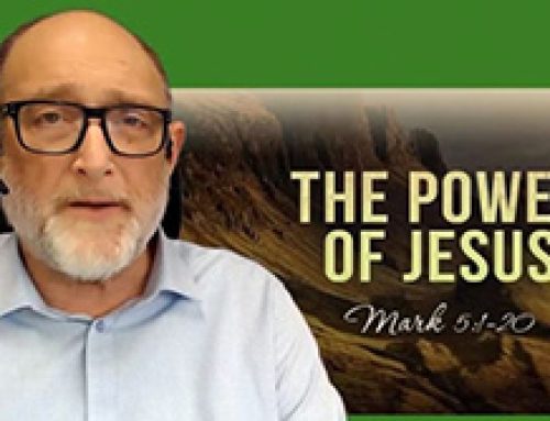 Gospel Reflection – Mark 5: 1-20 – The Power of Jesus