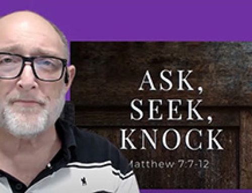 Gospel Reflection – Matthew 7: 7-12 – Ask, seek, knock