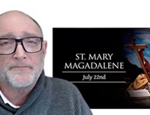 Gospel Reflection – St Mary Magadalene -22 July