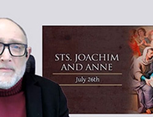 Gospel Reflection – Saints Joachim & Anne – 26 July